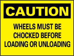 NMC - "Caution - Wheels Must Be Chocked Before Loading and Unloading", 7" Long x 10" Wide, Rigid Plastic Safety Sign - Rectangle, 0.05" Thick, Use for Accident Prevention - Caliber Tooling