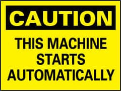 NMC - "Caution - This Machine Starts Automatically", 7" Long x 10" Wide, Rigid Plastic Safety Sign - Rectangle, 0.05" Thick, Use for Accident Prevention - Caliber Tooling