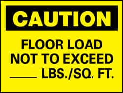 NMC - "Caution - Floor Load Not to Exceed _____ lbs/Sq. Ft", 7" Long x 10" Wide, Rigid Plastic Safety Sign - Rectangle, 0.05" Thick, Use for Accident Prevention - Caliber Tooling