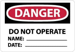 NMC - "Danger - Do Not Operate - Name:_____ Date:_____", 7" Long x 10" Wide, Rigid Plastic Safety Sign - Rectangle, 0.05" Thick, Use for Accident Prevention - Caliber Tooling