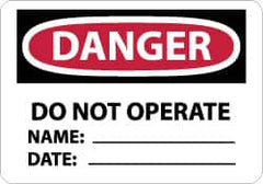 NMC - "Danger - Do Not Operate - Name:_____ Date:_____", 7" Long x 10" Wide, Pressure-Sensitive Vinyl Safety Sign - Rectangle, 0.004" Thick, Use for Accident Prevention - Caliber Tooling