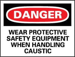 NMC - "Danger - Wear Protective Safety Equipment When Handling Caustic", 7" Long x 10" Wide, Pressure-Sensitive Vinyl Safety Sign - Rectangle, 0.004" Thick, Use for Accident Prevention - Caliber Tooling