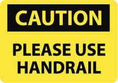 NMC - "Caution - Please Use Handrail", 10" Long x 14" Wide, Pressure-Sensitive Vinyl Safety Sign - Rectangle, 0.004" Thick, Use for Accident Prevention - Caliber Tooling