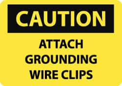 NMC - "Caution - Attach Grounding Wire Clips", 10" Long x 14" Wide, Rigid Plastic Safety Sign - Rectangle, 0.05" Thick, Use for Accident Prevention - Caliber Tooling