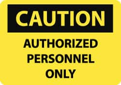 NMC - "Caution - Authorized Personnel Only", 10" Long x 14" Wide, Rigid Plastic Safety Sign - Rectangle, 0.05" Thick, Use for Security & Admittance - Caliber Tooling