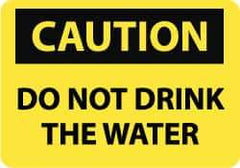 NMC - "Caution - Do Not Drink the Water", 10" Long x 14" Wide, Rigid Plastic Safety Sign - Rectangle, 0.05" Thick, Use for Accident Prevention - Caliber Tooling