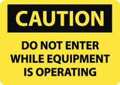 NMC - "Caution - Do Not Enter While Equipment Is Operating", 10" Long x 14" Wide, Rigid Plastic Safety Sign - Rectangle, 0.05" Thick, Use for Accident Prevention - Caliber Tooling