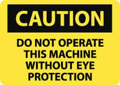 NMC - "Caution - Do Not Operate This Machine without Eye Protection", 10" Long x 14" Wide, Rigid Plastic Safety Sign - Rectangle, 0.05" Thick, Use for Accident Prevention - Caliber Tooling