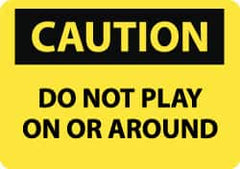 NMC - "Caution - Do Not Play On or Around", 10" Long x 14" Wide, Rigid Plastic Safety Sign - Rectangle, 0.05" Thick, Use for Accident Prevention - Caliber Tooling