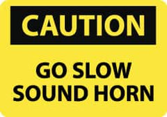 NMC - "Caution - Go Slow - Sound Horn", 10" Long x 14" Wide, Rigid Plastic Safety Sign - Rectangle, 0.05" Thick, Use for Accident Prevention - Caliber Tooling