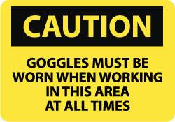 NMC - "Caution - Goggles Must Be Worn When Working in This Area at All Times", 10" Long x 14" Wide, Rigid Plastic Safety Sign - Rectangle, 0.05" Thick, Use for Accident Prevention - Caliber Tooling