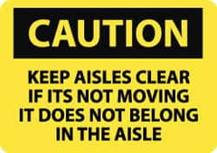 NMC - "Caution - Keep Aisles Clear - If It's Not Moving It Does Not Belong in the Aisle", 10" Long x 14" Wide, Pressure-Sensitive Vinyl Safety Sign - Rectangle, 0.004" Thick, Use for Accident Prevention - Caliber Tooling