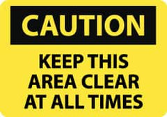 NMC - "Caution - Keep This Area Clear at All Times", 10" Long x 14" Wide, Pressure-Sensitive Vinyl Safety Sign - Rectangle, 0.004" Thick, Use for Accident Prevention - Caliber Tooling