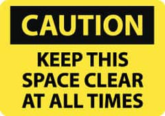 NMC - "Caution - Keep This Space Clear at All Times", 10" Long x 14" Wide, Rigid Plastic Safety Sign - Rectangle, 0.05" Thick, Use for Accident Prevention - Caliber Tooling